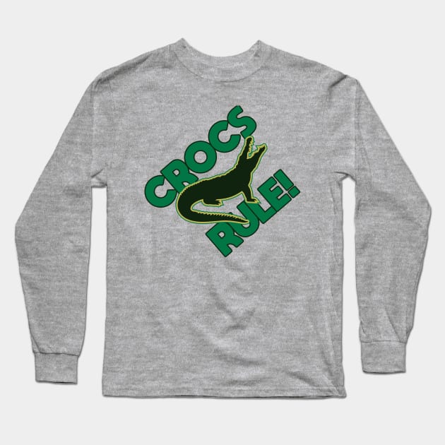 Crocs Rule! Long Sleeve T-Shirt by Mercado Graphic Design